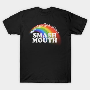 And Then God Created Smash Mouth T-Shirt